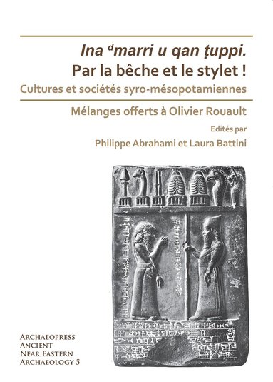 Philippe Abrahami, Laura Battini - Par la bêche et le stylet! Cultures et sociétés syro-mésopotamiennes, Häftad