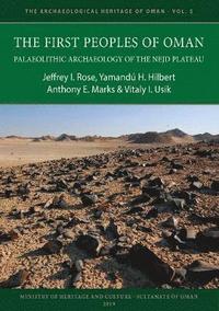bokomslag The First Peoples of Oman: Palaeolithic Archaeology of the Nejd Plateau