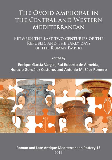 Enrique García Vargas, Rui Roberto de Almeida, Horacio González Cesteros, Antonio Sáez Romero - Ovoid Amphorae in the Central and Western Mediterranean, Häftad
