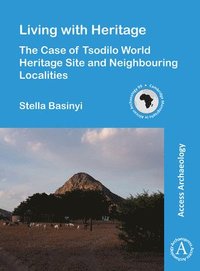 bokomslag Living with Heritage: The Case of Tsodilo World Heritage Site and Neighbouring Localities