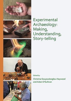 Experimental Archaeology: Making, Understanding, Story-telling 1