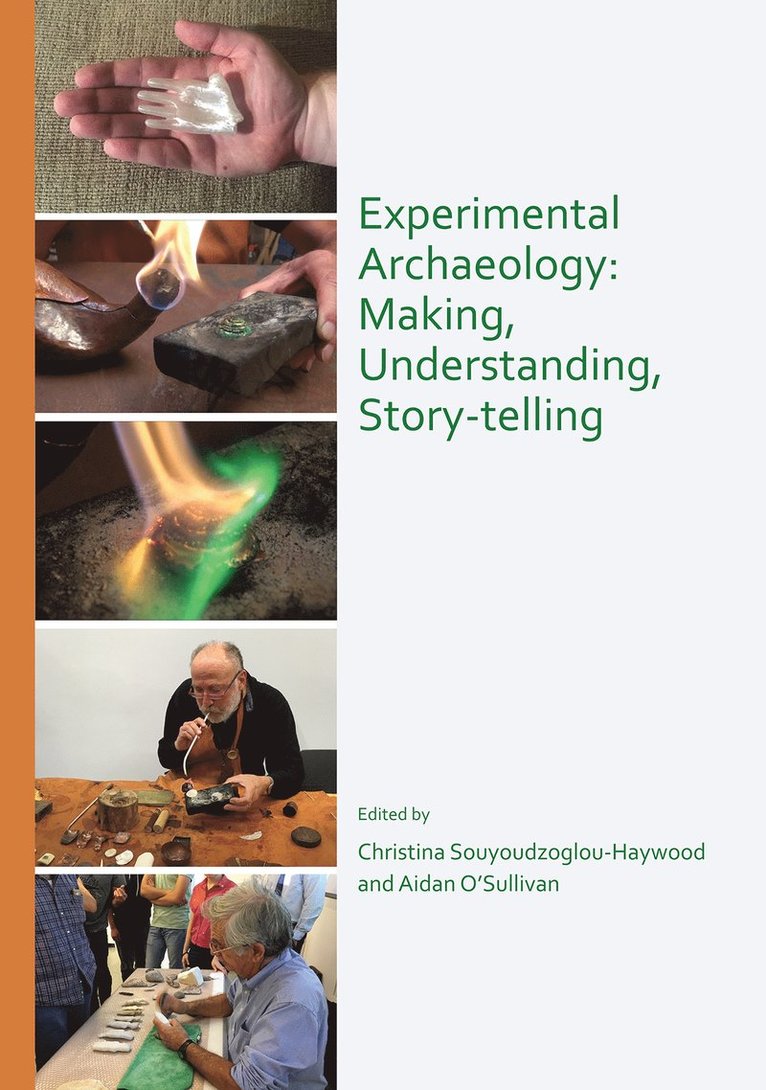 Christina Souyoudzoglou-Haywood, Aidan O'Sullivan - Experimental Archaeology: Making, Understanding, Story-telling, Häftad