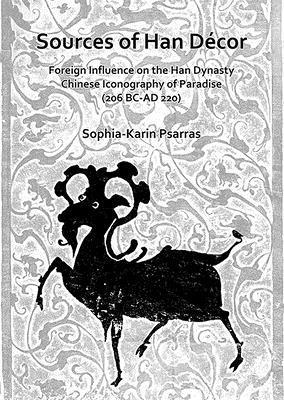 Sources of Han Dcor: Foreign Influence on the Han Dynasty Chinese Iconography of Paradise (206 BC-AD 220) 1