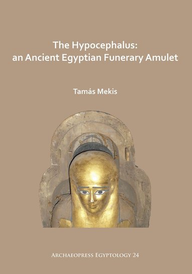 Tamás Mekis - Hypocephalus: An Ancient Egyptian Funerary Amulet, Häftad