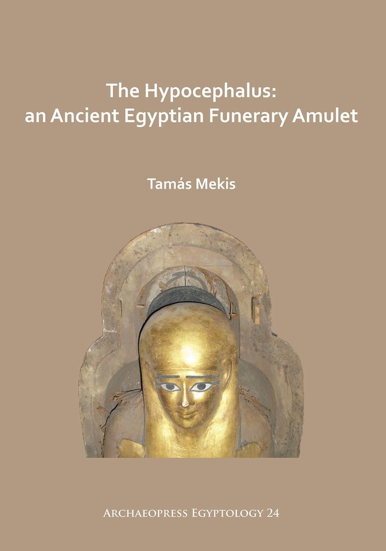 Hypocephalus: An Ancient Egyptian Funerary Amulet