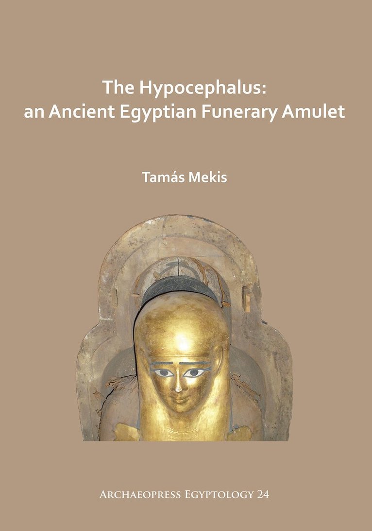 The Hypocephalus: An Ancient Egyptian Funerary Amulet 1