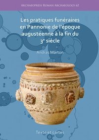 bokomslag pratiques funéraires en Pannonie de l'époque augustéenne à la fin du 3e siècle