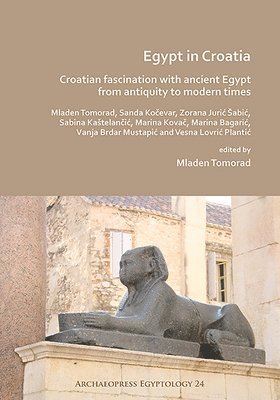 Egypt in Croatia: Croatian Fascination with Ancient Egypt from Antiquity to Modern Times 1