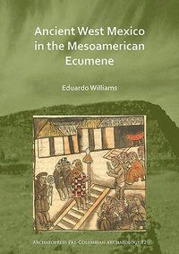 bokomslag Ancient West Mexico in the Mesoamerican Ecumene