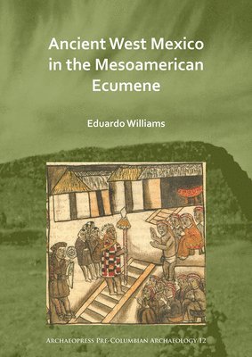 bokomslag Ancient West Mexico in the Mesoamerican Ecumene