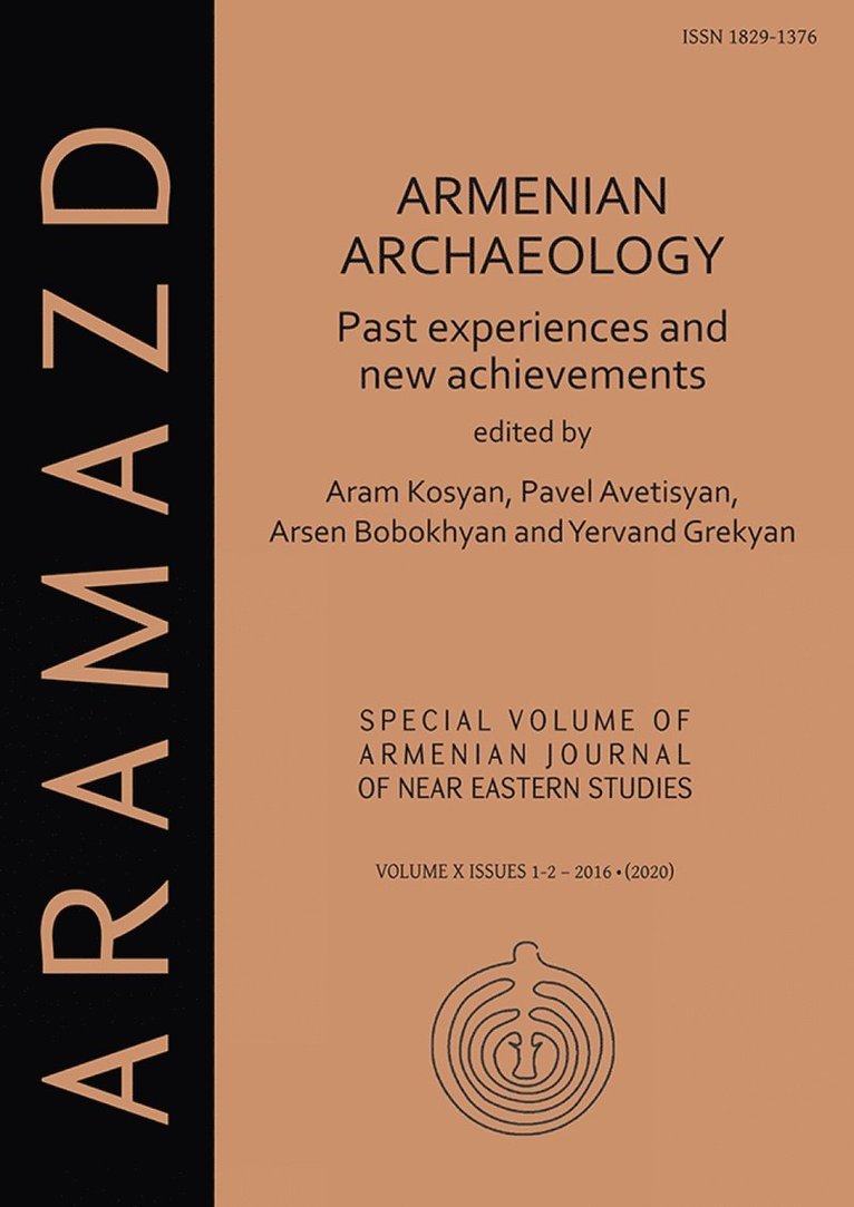 Aram Kosyan, Pavel S. Avetisyan, Arsen Bobokhyan, Yervand Grekyan, NAS RA / Yerevan State University and American University of Armenia) Bobokhyan, Arsen (Leading Researcher / Associate Professor, Institute of Archaeology and Ethnography, NAS RA) Grekyan, Yervand (Leading Researcher, Research Professor, Institute of Archaeology and Ethnography, NAS RA and Institute of Oriental Studies - Armenian Archaeology: Past Experiences and New Achievements, Häftad