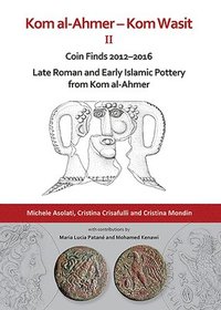 bokomslag Kom al-Ahmer  Kom Wasit II: Coin Finds 20122016 / Late Roman and Early Islamic Pottery from Kom al-Ahmer