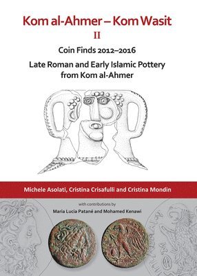 bokomslag Kom al-Ahmer - Kom Wasit II: Coin Finds 2012-2016 / Late Roman and Early Islamic Pottery from Kom al-Ahmer