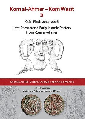 bokomslag Kom al-Ahmer  Kom Wasit II: Coin Finds 20122016 / Late Roman and Early Islamic Pottery from Kom al-Ahmer