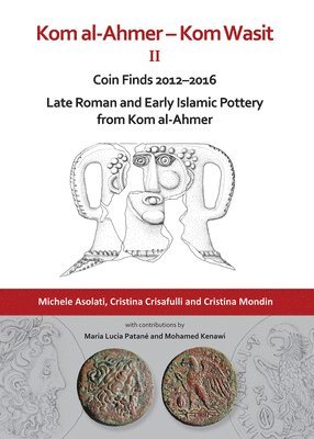 bokomslag Kom al-Ahmer  Kom Wasit II: Coin Finds 20122016 / Late Roman and Early Islamic Pottery from Kom al-Ahmer