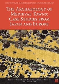 bokomslag Archaeology of Medieval Towns: Case Studies from Japan and Europe