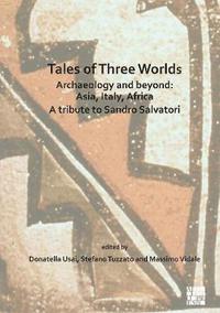 bokomslag Tales of Three Worlds - Archaeology and Beyond: Asia, Italy, Africa