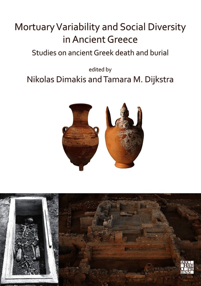 Nikolas Dimakis, Tamara M. Dijkstra - Mortuary Variability and Social Diversity in Ancient Greece, Häftad