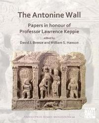 bokomslag The Antonine Wall: Papers in Honour of Professor Lawrence Keppie