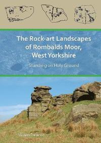bokomslag The Rock-Art Landscapes of Rombalds Moor, West Yorkshire
