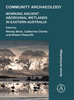 bokomslag Community Archaeology: Working Ancient Aboriginal Wetlands in Eastern Australia