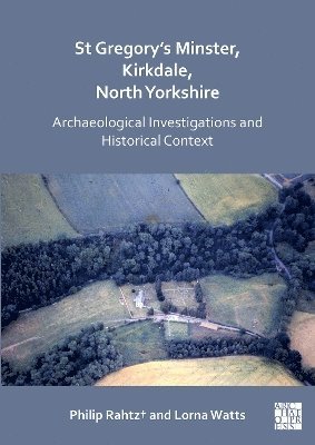 St Gregory's Minster, Kirkdale, North Yorkshire: Archaeological Investigations and Historical Context 1