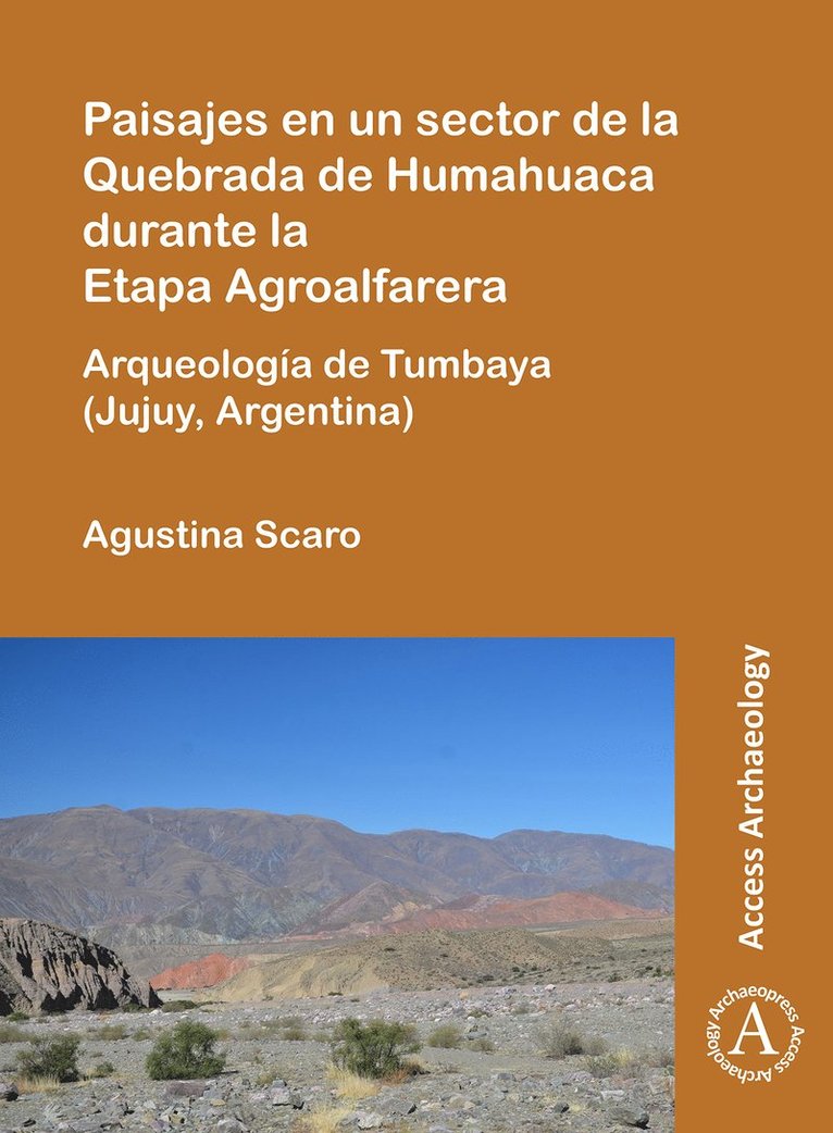 Agustina Scaro, Institute of Andean Ecorregions (National Council of Scientific and Technological Research)) Scaro, Agustina (Assistant Researcher - Paisajes en un sector de la Quebrada de Humahuaca durante la Etapa Agroalfarera, Häftad