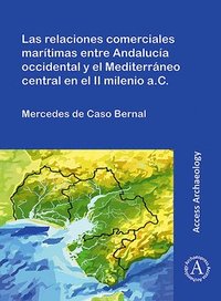 bokomslag Las relaciones comerciales martimas entre Andaluca occidental y el Mediterrneo central en el II milenio a.C.