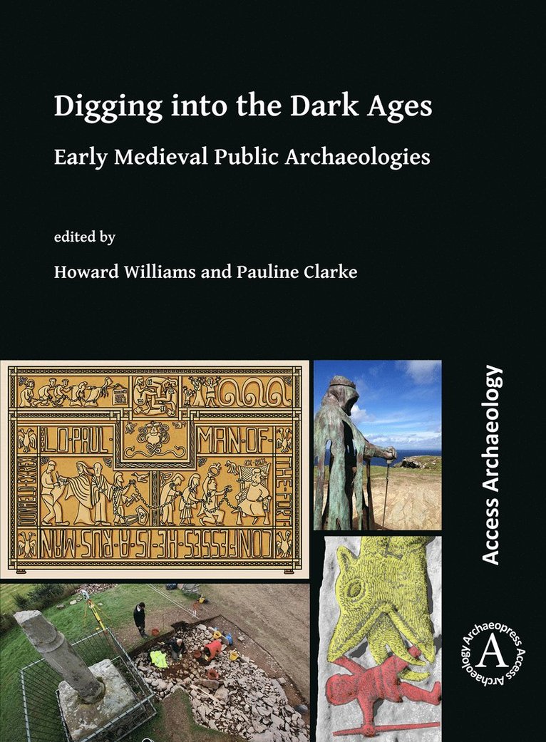 Howard Williams, Pauline Magdalene Clarke, University of Chester) Williams, Howard (Professor of Archaeology - Digging into the Dark Ages, Häftad
