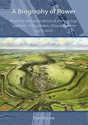 A Biography of Power: Research and Excavations at the Iron Age 'oppidum' of Bagendon, Gloucestershire (1979-2017) 1