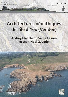 Audrey Blanchard, Serge Cassen, Jean-Noel Guyodo, Archeodunum) Blanchard, Audrey (Archeologue, responsable d'operation, Universite de Nantes) Cassen, Serge (Directeur de recherche, CNRS, Universite de Nantes) Guyodo, Jean-Noel (Maitre de conferences - Architectures néolithiques de l’île d’Yeu (Vendée), Häftad