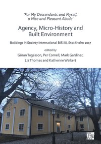 bokomslag 'For My Descendants and Myself, a Nice and Pleasant Abode' - Agency, Micro-history and Built Environment