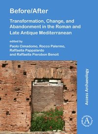 bokomslag Before/After: Transformation, Change, and Abandonment in the Roman and Late Antique Mediterranean