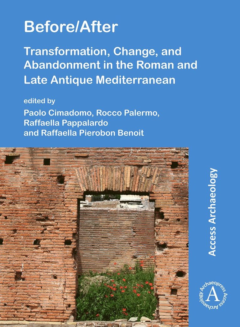 Paolo Cimadomo, Rocco Palermo, Raffaella Pappalardo, Raffaella Pierobon Benoit, Raffaella (Independent Researcher) Pappalardo - Before/After: Transformation, Change, and Abandonment in the Roman and Late Antique Mediterranean, Häftad