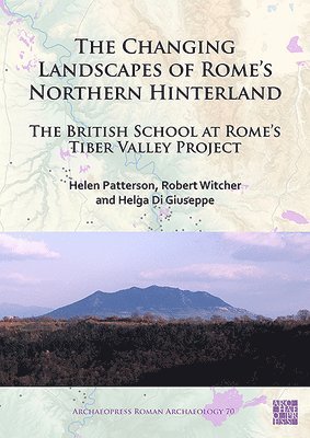 The Changing Landscapes of Romes Northern Hinterland 1