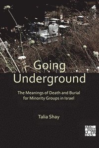 bokomslag Going Underground: The Meanings of Death and Burial for Minority Groups in Israel