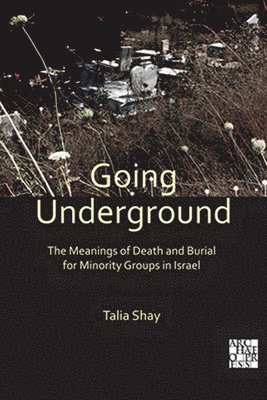bokomslag Going Underground: The Meanings of Death and Burial for Minority Groups in Israel