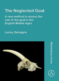 bokomslag The Neglected Goat: A New Method to Assess the Role of the Goat in the English Middle Ages