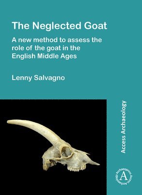 bokomslag Neglected Goat: A New Method to Assess the Role of the Goat in the English Middle Ages