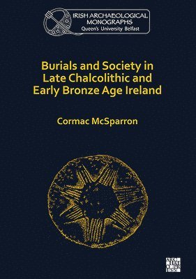 Burials and Society in Late Chalcolithic and Early Bronze Age Ireland 1