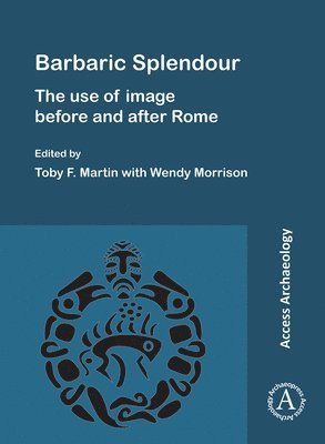 bokomslag Barbaric Splendour: The Use of Image Before and After Rome