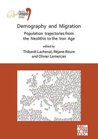 bokomslag Demography and Migration Population trajectories from the Neolithic to the Iron Age