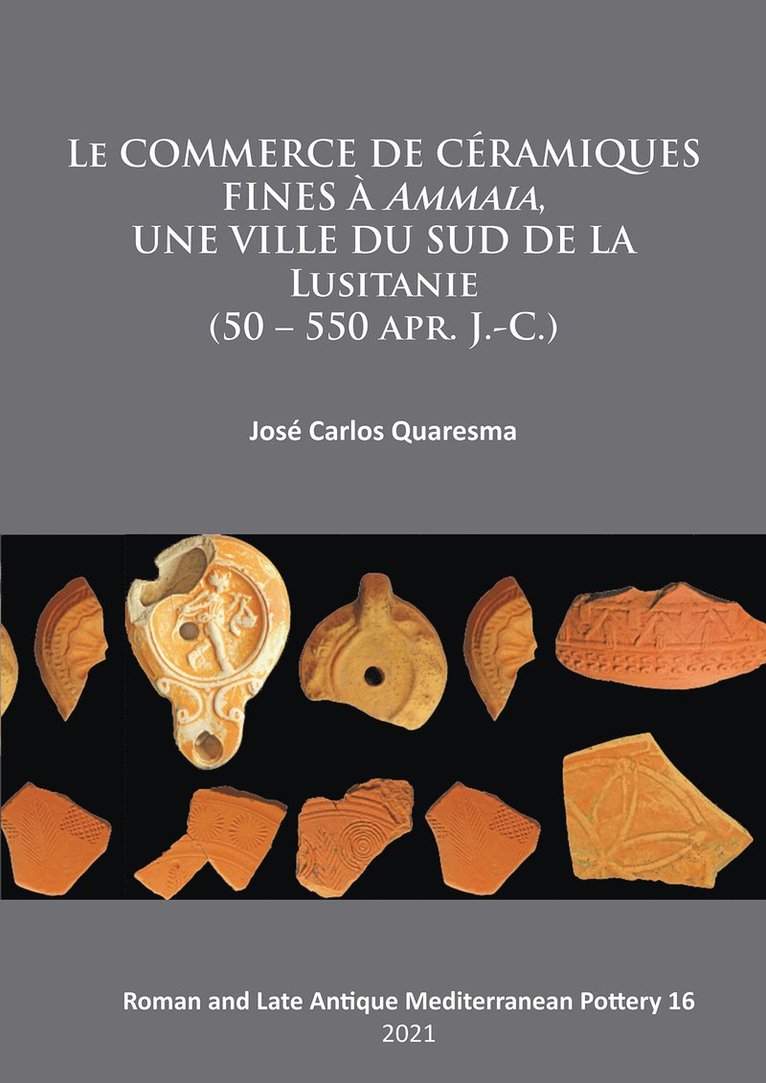 José Carlos Quaresma, Jose Carlos Quaresma - commerce de céramiques fines à ammaia, une ville du sud de la Lusitanie (50 – 550 apr. J.-c.), Häftad