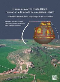 bokomslag El cerro de Alarcos (Ciudad Real): Formacin y desarrollo de un oppidum ibrico