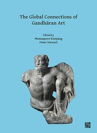 bokomslag The Global Connections of Gandhran Art