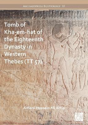 Tomb of Kha-em-hat of the Eighteenth Dynasty in Western Thebes (TT 57)