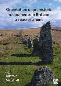 bokomslag Orientation of Prehistoric Monuments in Britain: A Reassessment