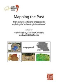 bokomslag Mapping the Past: From Sampling Sites and Landscapes to Exploring the Archaeological Continuum