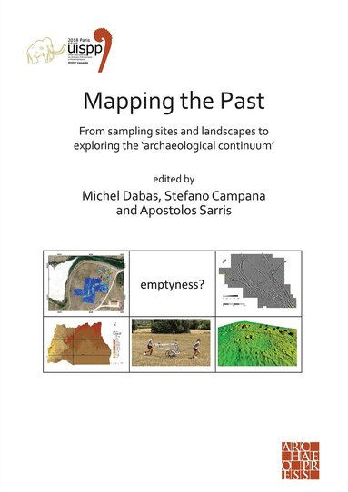 Michel Dabas, Stefano Campana, Apostolos Sarris - Mapping the Past: From Sampling Sites and Landscapes to Exploring the ‘Archaeological Continuum’, Häftad