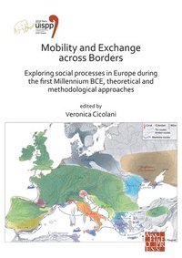 bokomslag Mobility and Exchange across Borders: Exploring Social Processes in Europe during the First Millennium BCE  Theoretical and Methodological Approaches